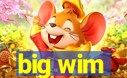 big wim